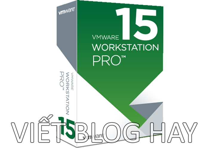 Dowload phần mềm VMware Workstation 15 Pro