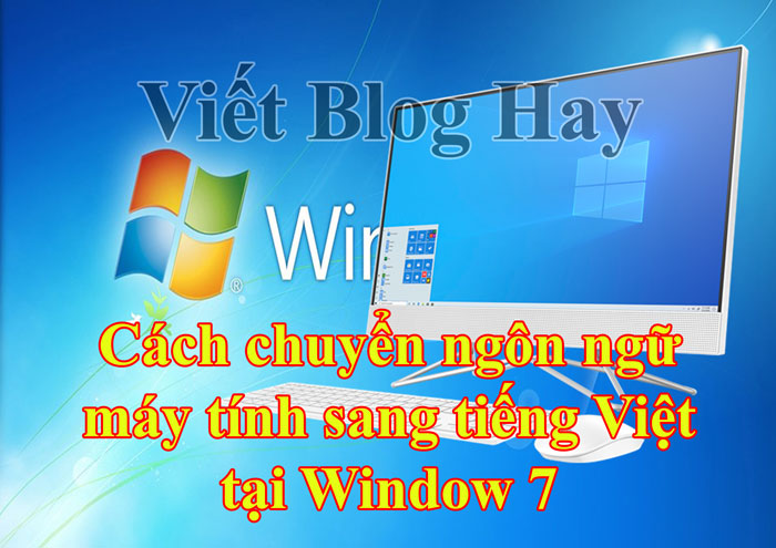 Cách chuyển ngôn ngữ máy tính sang tiếng Việt tại Wind 7