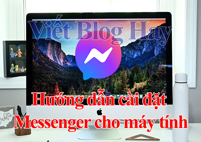 Hướng dẫn tải & cài đặt Messenger cho máy tính