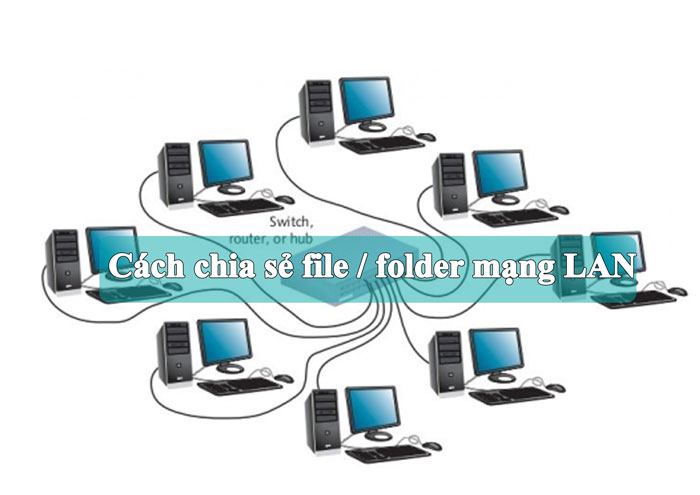 Cách chia sẻ file qua mạng LAN